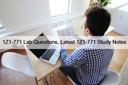 1Z1-771 Lab Questions, Latest 1Z1-771 Study Notes