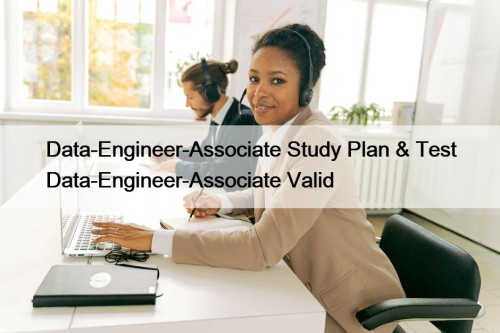 Data-Engineer-Associate Study Plan & Test Data-Engineer-Associate Valid