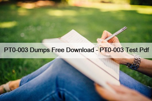 PT0-003 Dumps Free Download - PT0-003 Test Pdf