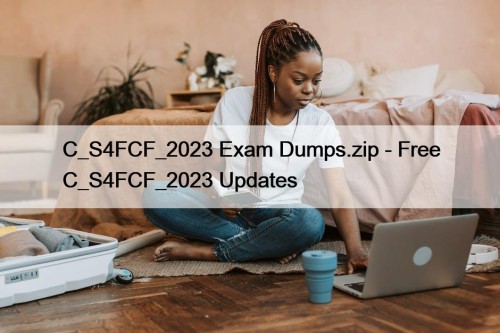 C_S4FCF_2023 Exam Dumps.zip - Free C_S4FCF_2023 Updates