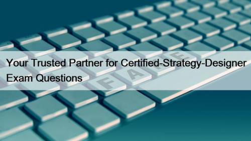 Your Trusted Partner for Certified-Strategy-Designer Exam Questions