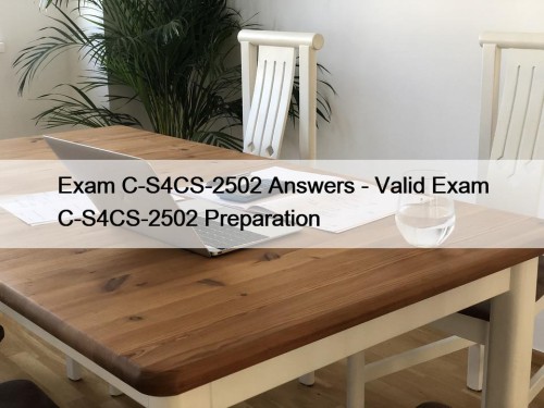 Exam C-S4CS-2502 Answers - Valid Exam C-S4CS-2502 Preparation