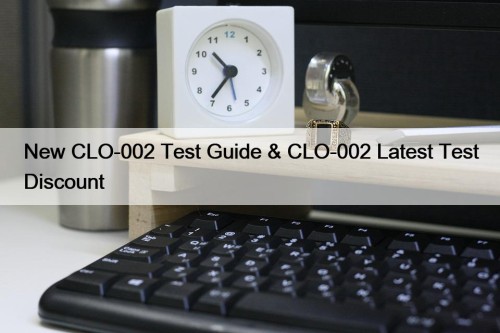 New CLO-002 Test Guide & CLO-002 Latest Test Discount