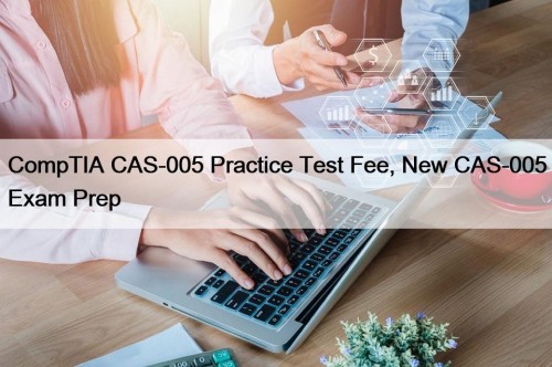 CompTIA CAS-005 Practice Test Fee, New CAS-005 Exam Prep