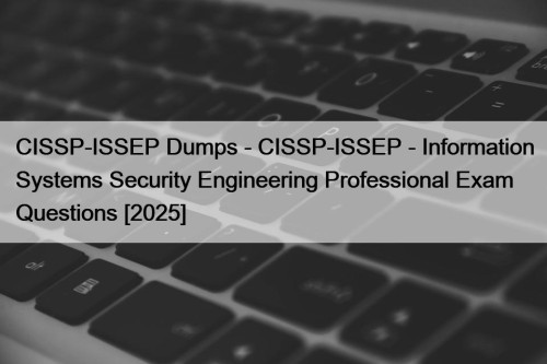 CISSP-ISSEP Dumps - CISSP-ISSEP - Information Systems Security ...