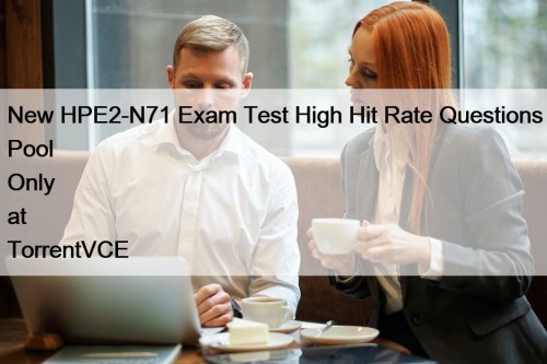 New HPE2-N71 Exam Test High Hit Rate Questions Pool Only at TorrentVCE