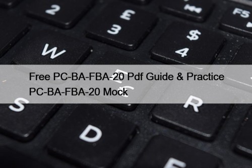 Free PC-BA-FBA-20 Pdf Guide & Practice PC-BA-FBA-20 Mock