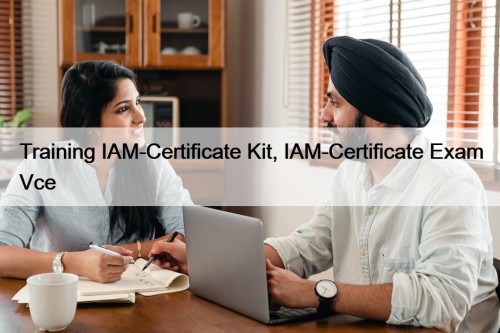 Training IAM-Certificate Kit, IAM-Certificate Exam Vce
