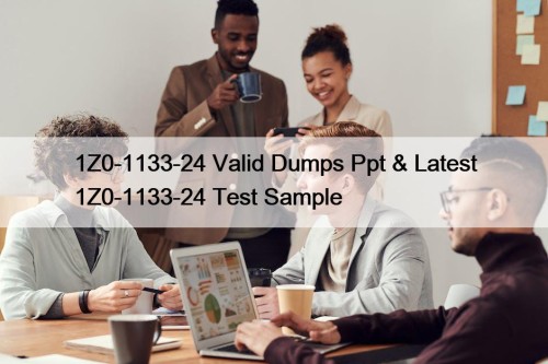 1Z0-1133-24 Valid Dumps Ppt & Latest 1Z0-1133-24 Test Sample