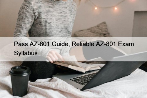 Pass AZ-801 Guide, Reliable AZ-801 Exam Syllabus