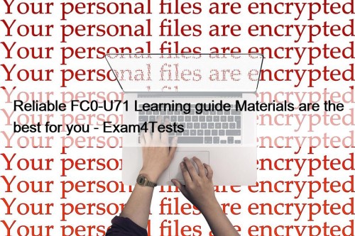 Reliable FC0-U71 Learning guide Materials are the best for you - Exam4Tests
