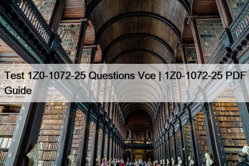 Test 1Z0-1072-25 Questions Vce | 1Z0-1072-25 PDF Guide