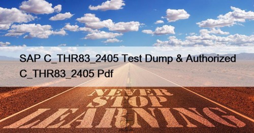 SAP C_THR83_2405 Test Dump & Authorized C_THR83_2405 Pdf
