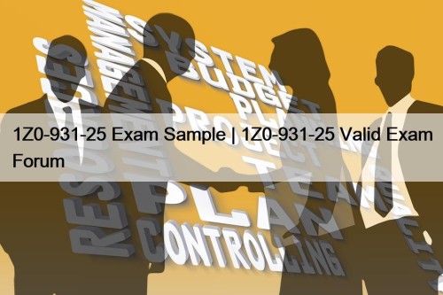 1Z0-931-25 Exam Sample | 1Z0-931-25 Valid Exam Forum