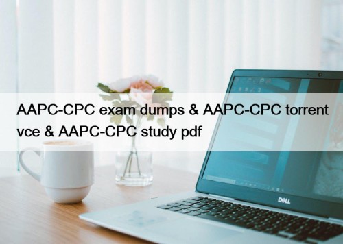 AAPC-CPC exam dumps & AAPC-CPC torrent vce & AAPC-CPC study pdf