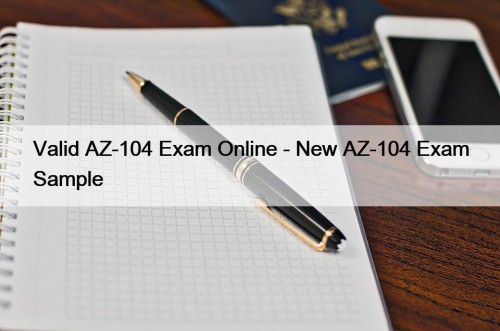 Valid AZ-104 Exam Online - New AZ-104 Exam Sample